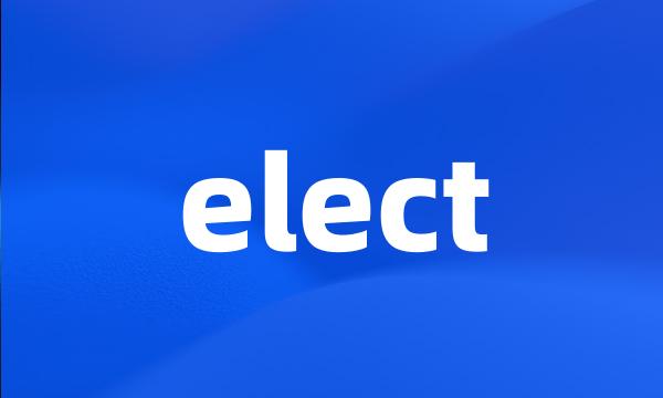 elect