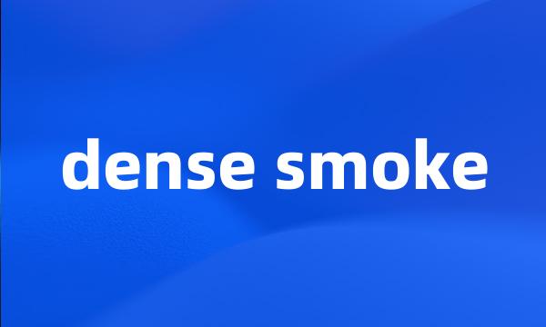 dense smoke