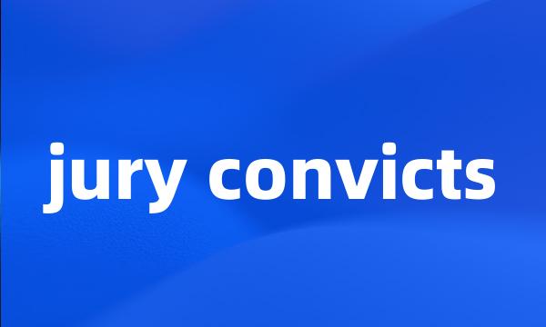 jury convicts