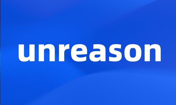 unreason