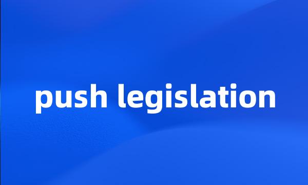 push legislation