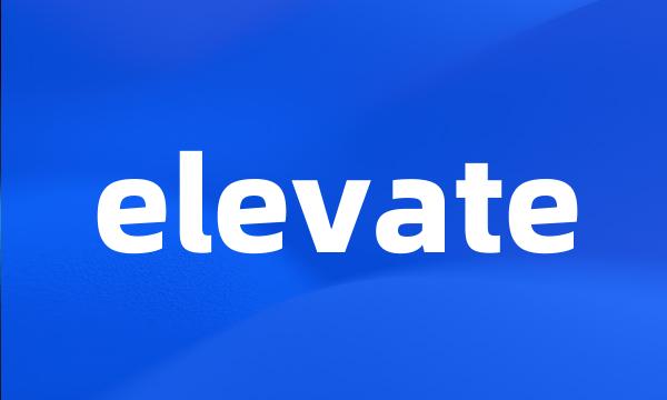 elevate