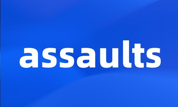 assaults