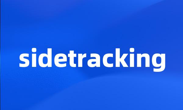 sidetracking