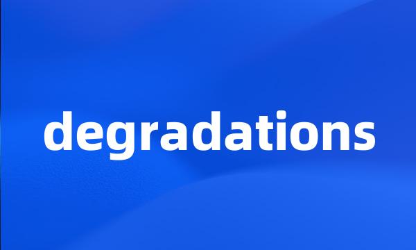 degradations