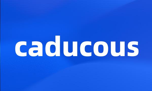 caducous