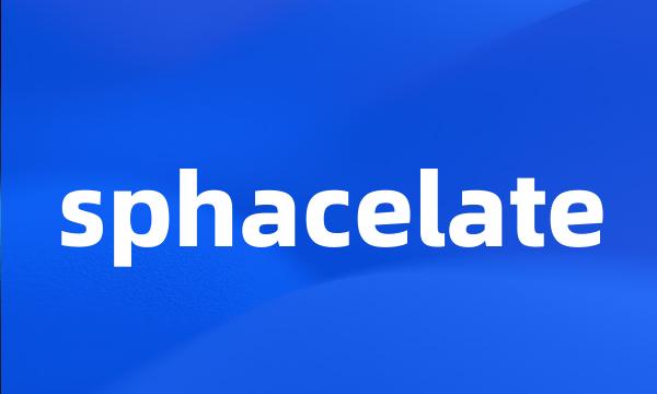 sphacelate