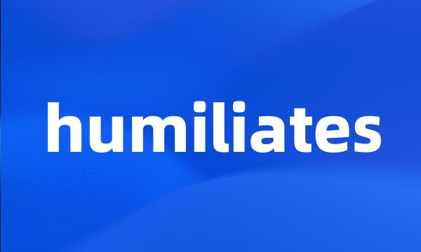 humiliates