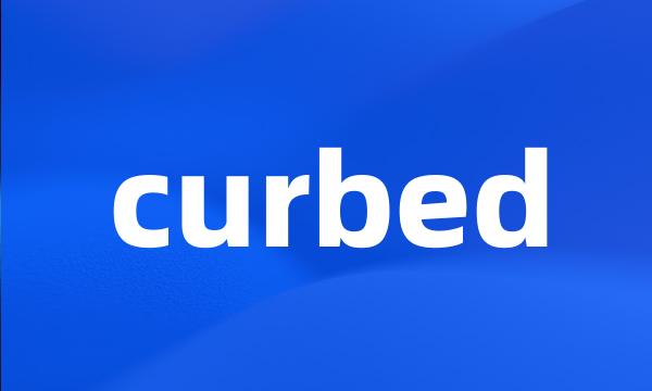 curbed