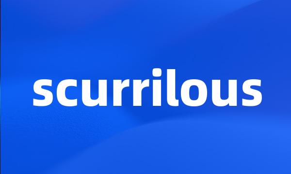 scurrilous