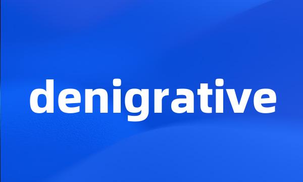 denigrative