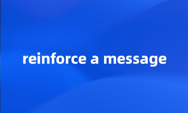 reinforce a message