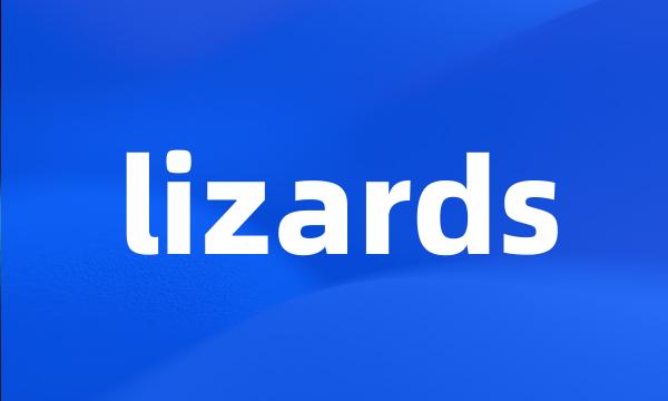 lizards