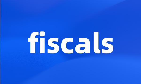 fiscals