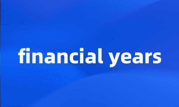 financial years