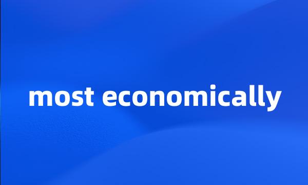 most economically