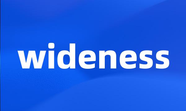 wideness