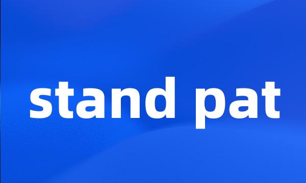 stand pat