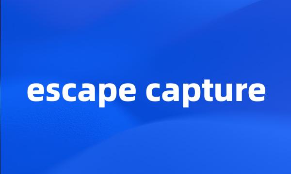 escape capture