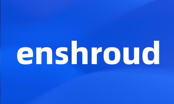 enshroud