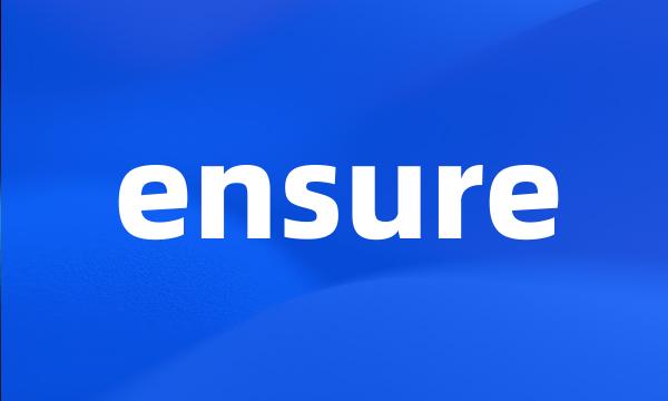 ensure