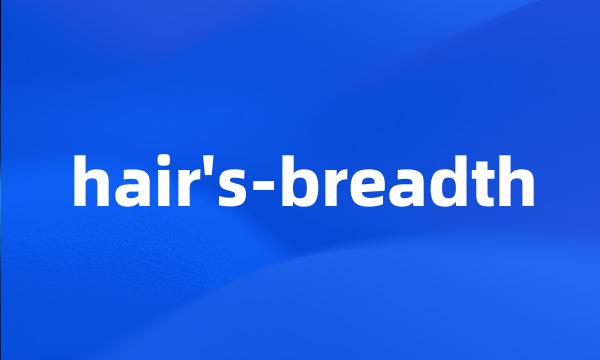 hair's-breadth