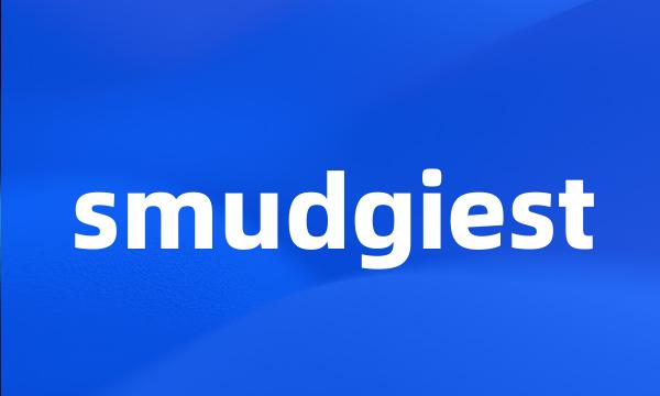 smudgiest