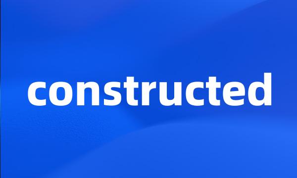 constructed