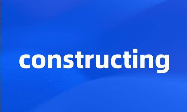 constructing