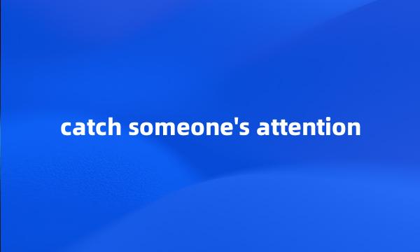 catch someone's attention