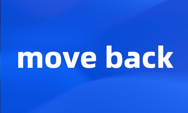 move back