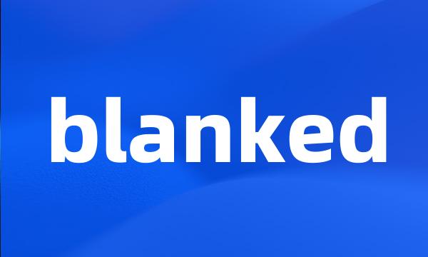 blanked