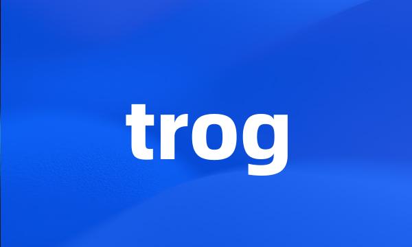 trog