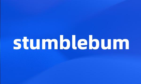 stumblebum