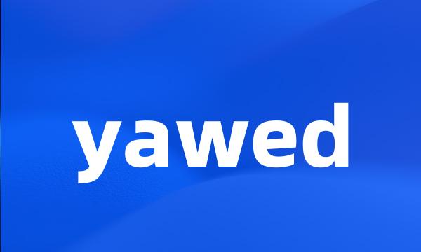 yawed