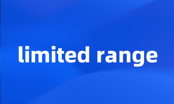 limited range