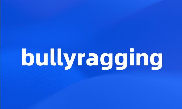 bullyragging