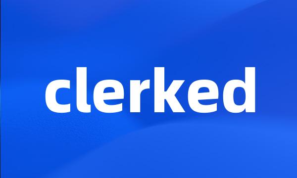 clerked