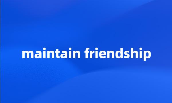 maintain friendship