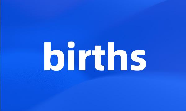 births