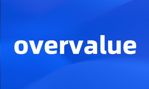 overvalue