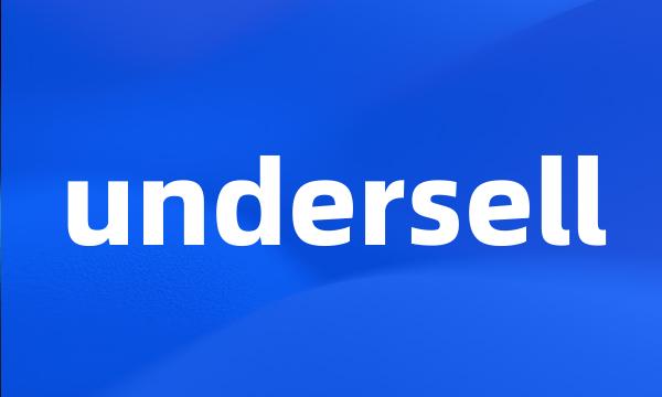 undersell