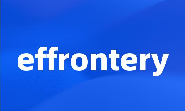 effrontery