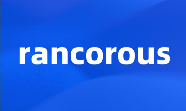 rancorous