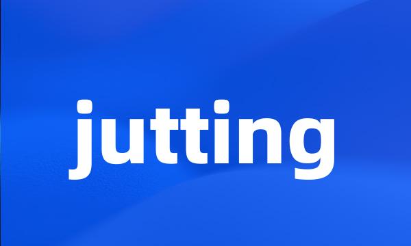 jutting