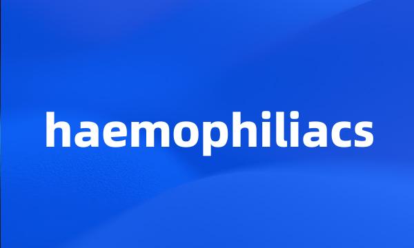 haemophiliacs