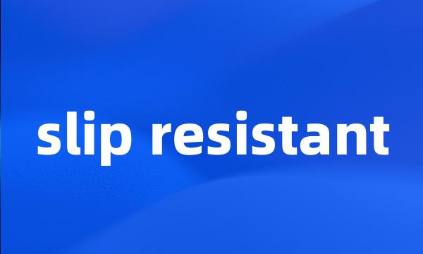 slip resistant