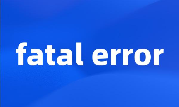 fatal error