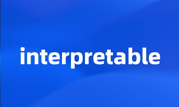 interpretable