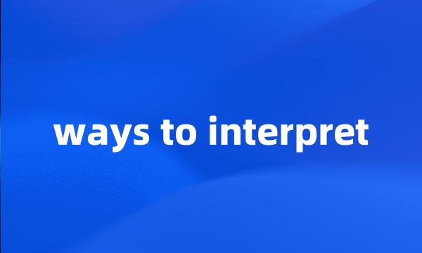 ways to interpret